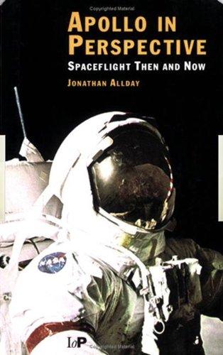 Apollo in Perspective: Spaceflight Then & Now: Spaceflight Then and Now