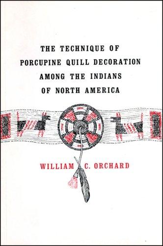 The Technique of Porcupine Quill Decoration Among the Indians of North America