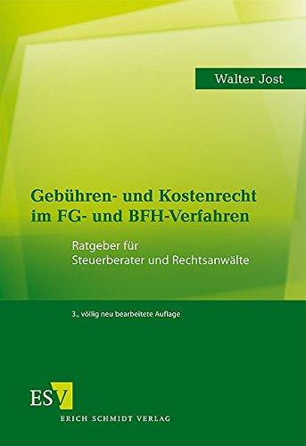 Gebühren- und Kostenrecht im FG- und BFH-Verfahren: Ratgeber für Steuerberater und Rechtsanwälte