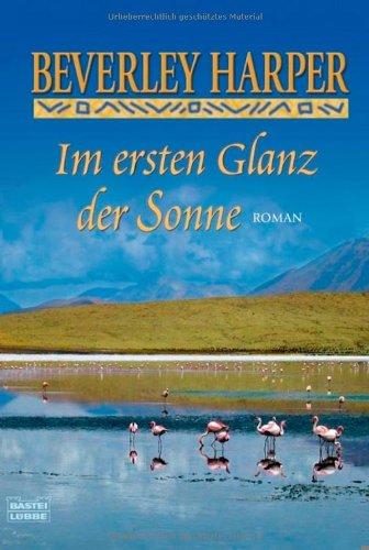 Im ersten Glanz der Sonne: Roman