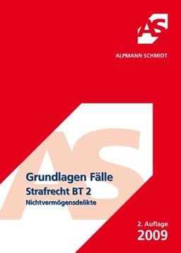 Grundlagen Fälle, Strafrecht BT 2 (Nichtvermögensdelikte): 49 Fälle