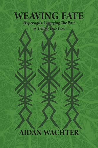 Weaving Fate: Hypersigils, Changing the Past, & Telling True Lies