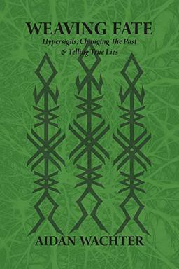 Weaving Fate: Hypersigils, Changing the Past, & Telling True Lies