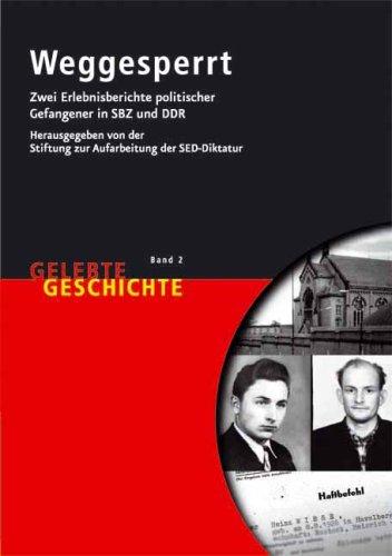 Weggesperrt: Zwei Erlebnisberichte politischer Gefangener in SBZ und DDR. Herausgegeben von der Stiftung zur Aufarbeitung der SED-Diktatur