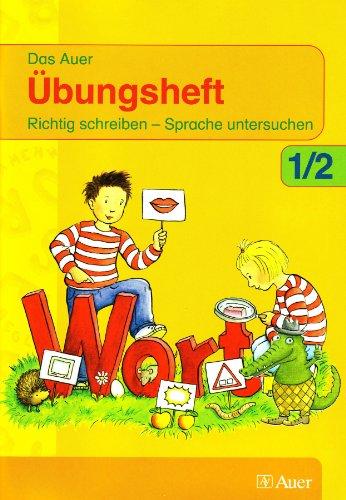 Das Auer Sprachbuch: Das Auer Übungsheft 1/2. Richtig schreiben, Sprache untersuchen + ABC-Heft. Neubearbeitung. 1./2. Jahrgangsstufe. Ausgabe Bayern