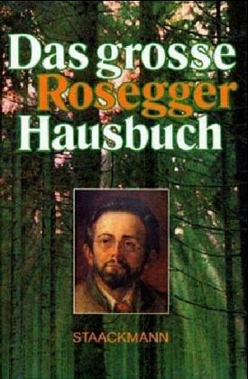 Das große Peter Rosegger Hausbuch