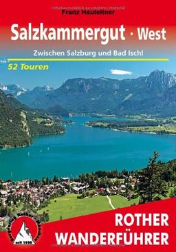 Rother Wanderführer Salzkammergut West: Zwischen Salzburg und Bad Ischl. 52 Touren. im Maßstab 1 : 50.000, eine Übersichtskarte