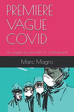 PREMIERE VAGUE COVID: Les urgences pendant le confinement