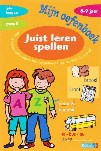 8-9 jaar groep 5 (Mijn oefenboek - juist leren spellen 8-9 j: juist leren spelen)