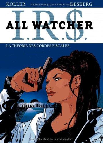 IRS : All Watcher. Vol. 6. La théorie des cordes fiscales