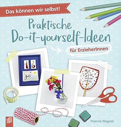 Das können wir selbst! – Praktische Do-it-yourself-Ideen für ErzieherInnen