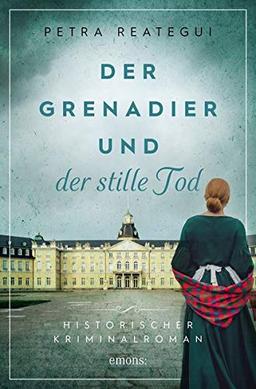 Der Grenadier und der stille Tod: Historischer Kriminalroman