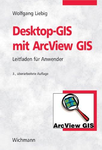 Desktop-GIS mit ArcView GIS. Leitfaden für Anwender