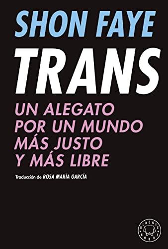 Trans: Un alegato por un mundo más justo y más libre