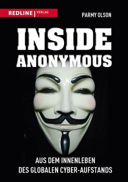 Inside Anonymous: Aus dem Innenleben des globalen Cyber-Aufstands