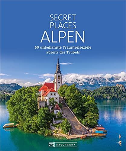 Reise Bildband: Secret Places Alpen. 60 traumhafte Orte abseits des Trubels. Alpine Geheimtipps in Deutschland, Österreich und der Schweiz. Dieser Berg-Urlaub ist topsecret!