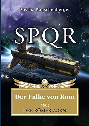 SPQR - Der Falke von Rom: Teil 6: Der Römer Zorn