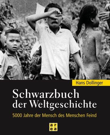 Schwarzbuch der Weltgeschichte. 5000 Jahre der Mensch des Menschen Feind