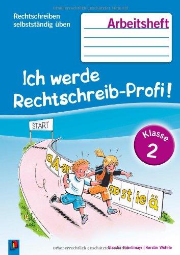 Ich werde Rechtschreib-Profi! Klasse 2, Arbeitsheft