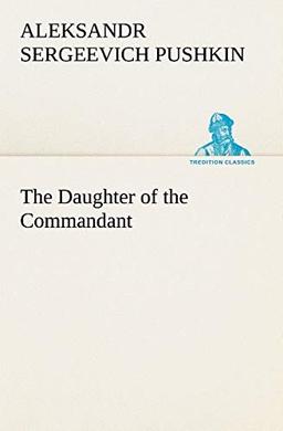 The Daughter of the Commandant (TREDITION CLASSICS)