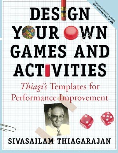 Design Your Own Games and Activities: Thiagi's Templates for Performance Improvement (Business)