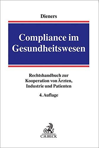 Compliance im Gesundheitswesen: Handbuch zur Kooperation von Ärzten, Industrie und Patienten