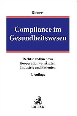 Compliance im Gesundheitswesen: Handbuch zur Kooperation von Ärzten, Industrie und Patienten