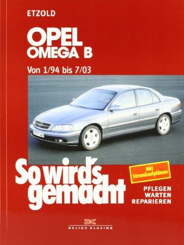 So wird's gemacht. Pflegen - warten - reparieren: Opel Omega B 1/94 bis 7/03: So wird's gemacht - Band 96: BD 96