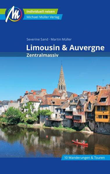 Auvergne & Limousin - Zentralmassiv Reiseführer Michael Müller Verlag: Individuell reisen mit vielen praktischen Tipps (MM-Reisen)