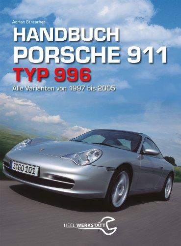 Handbuch 911 Typ 996: Alle Varianten von 1997 bis 2005