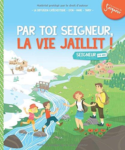 Par toi Seigneur, la vie jaillit ! : Seigneur, tu nous appelles, 7-8 ans