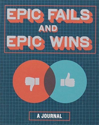 Epic Fails and Epic Wins: a Journal