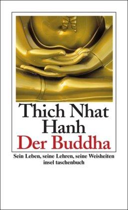 Der Buddha: Sein Leben, seine Lehren, seine Weisheiten (insel taschenbuch)