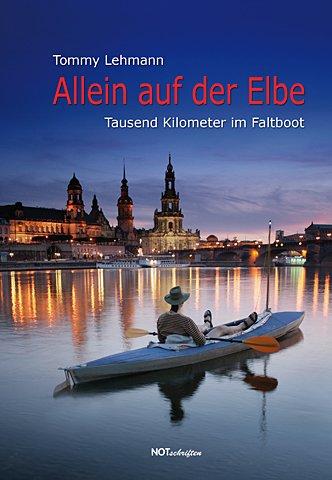 Allein auf der Elbe: Tausend Kilometer im Faltboot