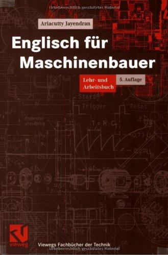 Englisch für Maschinenbauer: Lehr- und Arbeitsbuch (Viewegs Fachbücher der Technik)