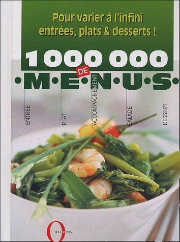 1.000.000 de menus : pour varier à l'infini entrées, plats et desserts !