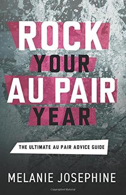 Rock Your Au Pair Year: The Ultimate Au Pair Advice Guide