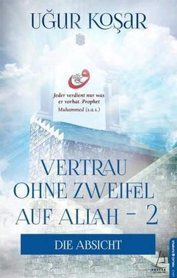 Vertraue ohne Zweifel auf Allah 2: Die Absicht