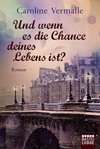 Und wenn es die Chance deines Lebens ist?: Roman (Allgemeine Reihe. Bastei Lübbe Taschenbücher)