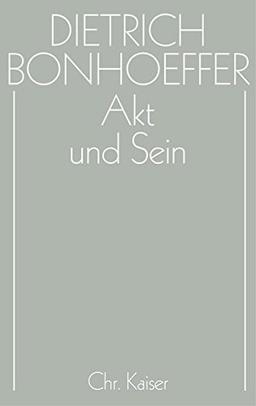 Dietrich Bonhoeffer Werke (DBW): Werke, 17 Bde. u. 2 Erg.-Bde., Bd.2, Akt und Sein