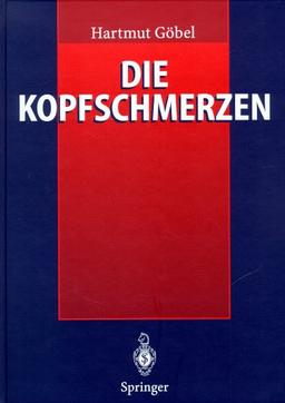 Die Kopfschmerzen: Ursachen, Mechanismen, Diagnostik und Therapie in der Praxis