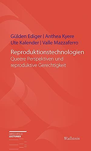 Reproduktionstechnologien: Queere Perspektiven und reproduktive Gerechtigkeit (Hirschfeld-Lectures)