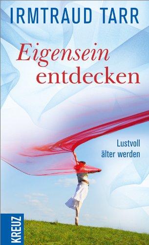 Eigensein entdecken: Lustvoll älter werden