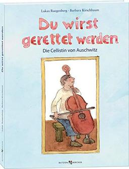 Du wirst gerettet werden: Die Cellistin von Auschwitz