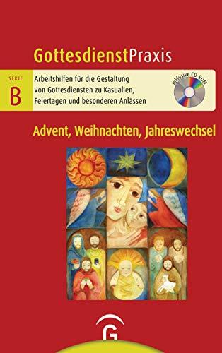 Advent, Weihnachten, Jahreswechsel: Mit CD-ROM (Gottesdienstpraxis Serie B, Band 0)