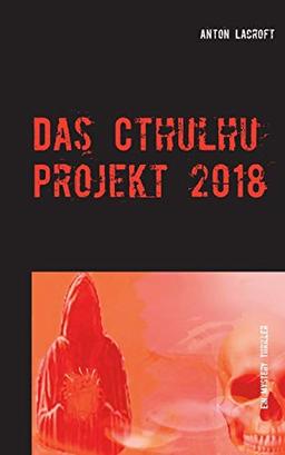 Das Cthulhu Projekt 2018: Ein Mystery Thriller