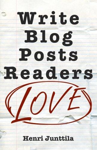 Write Blog Posts Readers Love: A Step-By-Step Guide