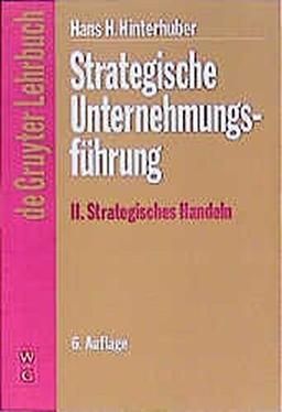 Strategische Unternehmungsführung, 2 Bde., Bd.2, Strategisches Handeln