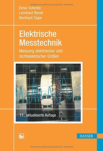 Elektrische Messtechnik: Messung elektrischer und nichtelektrischer Größen