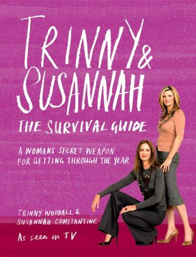 Trinny and Susannah the Survival Guide: A Woman's Secret Weapon for Getting Through the Year